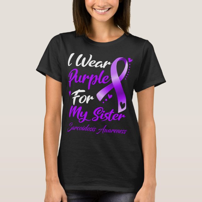I Wear Purple For My Sister Sarcoidosis Awareness T-Shirt (Front)