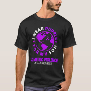 I wear PURPLE for my SON DOMESTIC VIOLENCE Awarene T-Shirt