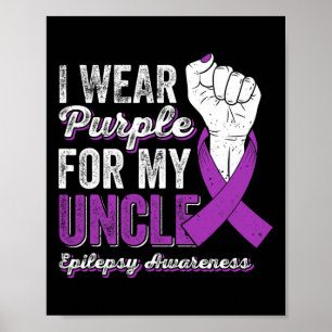 I Wear Purple For My Uncle Ribbon Epilepsy Awarene Poster