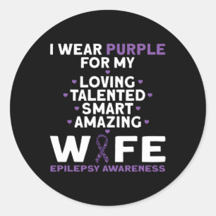 I Wear Purple For My Wife Epilepsy Awareness Classic Round Sticker