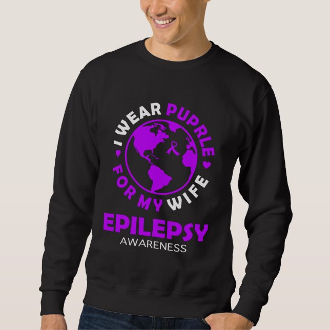 I wear PURPLE for my WIFE EPILEPSY Awareness Sweatshirt (Front)