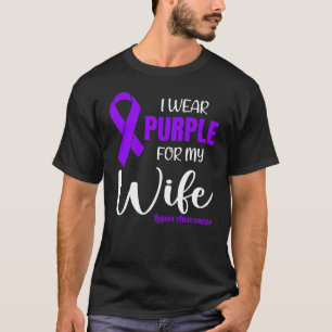 I Wear Purple For My Wife for Lupus Awareness T-Shirt