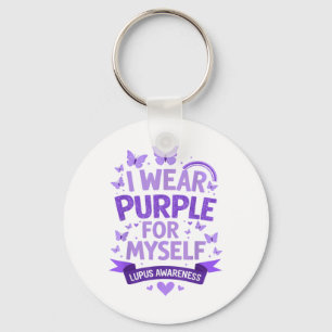 I Wear Purple For Myself Support Lupus Awareness D Key Ring