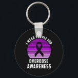 I Wear Purple For Overdose Awareness Month  Key Ring<br><div class="desc">I Wear Purple For Overdose Awareness Month</div>