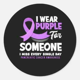 I Wear Purple For Someone I Miss Pancreatic Cancer Classic Round Sticker