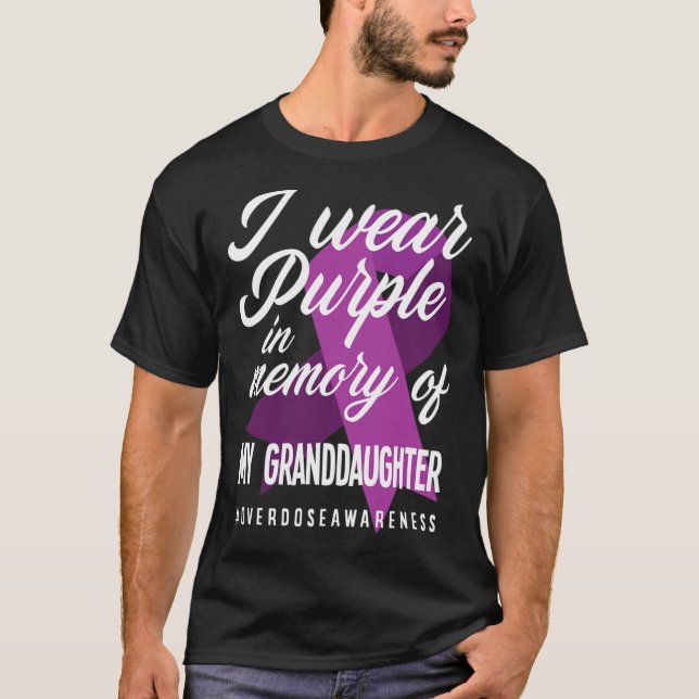 I Wear Purple In Memory For Granddaughter Overdose T-Shirt (Front)