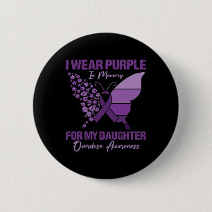I Wear Purple In Memory For My Daughter Overdose A 6 Cm Round Badge