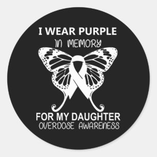 I Wear Purple In Memory For My Daughter Overdose A Classic Round Sticker