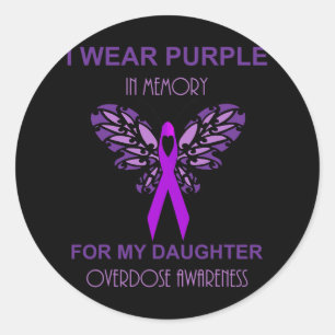 I Wear Purple In Memory For My Daughter Overdose A Classic Round Sticker