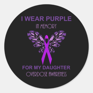 I Wear Purple In Memory For My Daughter Overdose A Classic Round Sticker