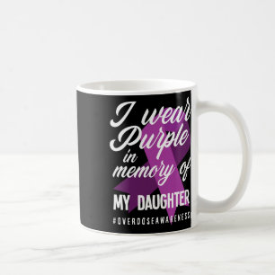 I Wear Purple In Memory For My Daughter Overdose A Coffee Mug