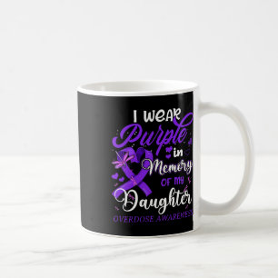 I Wear Purple In Memory For My Daughter Overdose A Coffee Mug