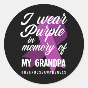 I Wear Purple In Memory For My Grandpa Overdose Aw Classic Round Sticker