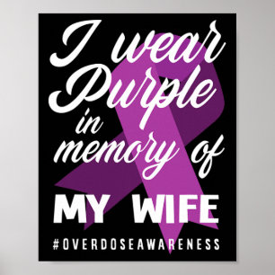 I Wear Purple In Memory For My Wife Overdose Aware Poster
