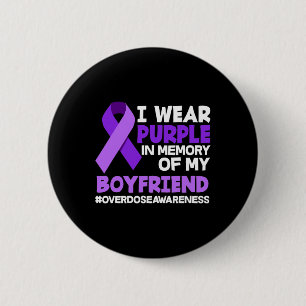 I Wear Purple In Memory Of My Boyfriend Overdose A 6 Cm Round Badge