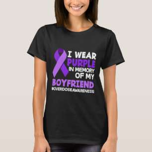 I Wear Purple In Memory Of My Boyfriend Overdose A T-Shirt