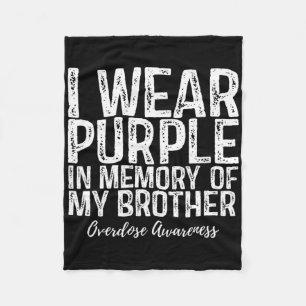 I Wear Purple In Memory Of My Brother Overdose Awa Fleece Blanket