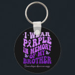 I Wear Purple In Memory Of My Brother Overdose Awa Key Ring<br><div class="desc">I Wear Purple In Memory Of My Brother Overdose Awareness</div>