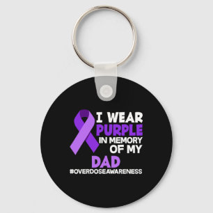 I Wear Purple In Memory Of My Dad Overdose Awarene Key Ring