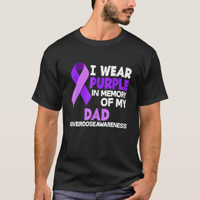 I Wear Purple In Memory Of My Dad Overdose Awarene T-Shirt (Front)