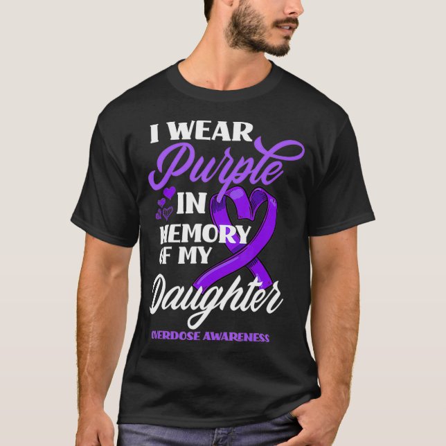 I Wear Purple In Memory Of My Daughter Overdose T-Shirt (Front)