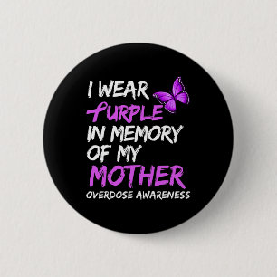 I Wear Purple In Memory Of My Mother Overdose Awar 6 Cm Round Badge