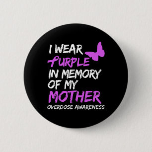I Wear Purple In Memory Of My Mother Overdose Awar 6 Cm Round Badge