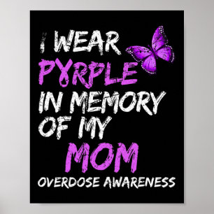 I Wear Purple In Memory Of My Mum Overdose Awarene Poster