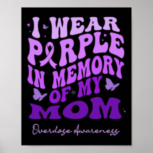 I Wear Purple In Memory Of My Mum Overdose Awarene Poster