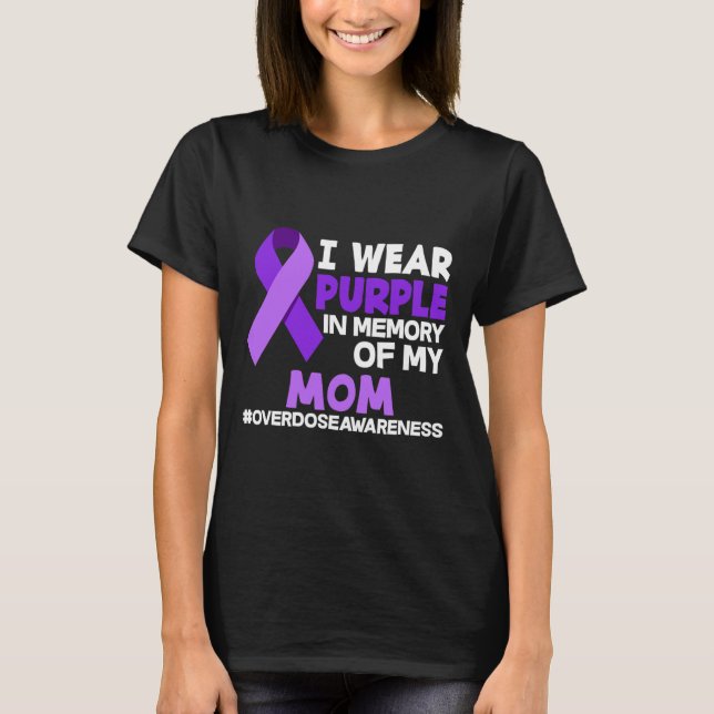 I Wear Purple In Memory Of My Mum Overdose Awarene T-Shirt (Front)