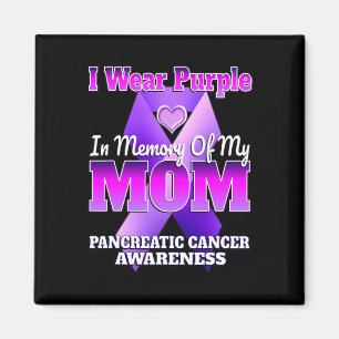 I Wear Purple In Memory Of My Mum Pancreatic Cance Magnet
