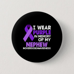 I Wear Purple In Memory Of My Nephew Overdose Awar 6 Cm Round Badge