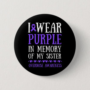 I Wear Purple In Memory Of My Sister Overdose Awar 6 Cm Round Badge