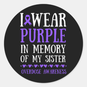 I Wear Purple In Memory Of My Sister Overdose Awar Classic Round Sticker