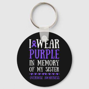 I Wear Purple In Memory Of My Sister Overdose Awar Key Ring