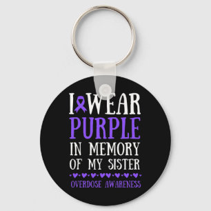 I Wear Purple In Memory Of My Sister Overdose Awar Key Ring