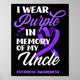 I Wear Purple In Memory Of My Uncle Overdose Aware Poster