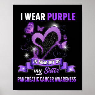 I Wear Purple In Memory Of Sister Pancreatic Cance Poster