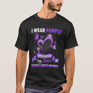 I Wear Purple In Memory Of Sister Pancreatic Cance T-Shirt