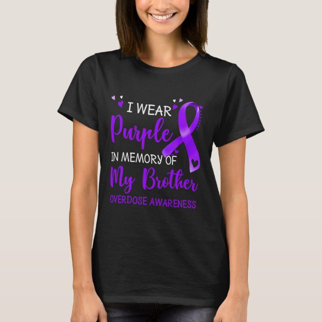 I Wear Purple Memory Of Brother Overdose Awareness T-Shirt (Front)