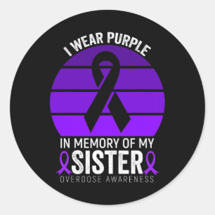 I Wear Purple Overdose Awareness Purple Ribbon Sis Classic Round Sticker