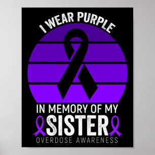 I Wear Purple Overdose Awareness Purple Ribbon Sis Poster