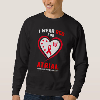 I Wear Red Fo Atrial Fibrillation Awareness Sweatshirt