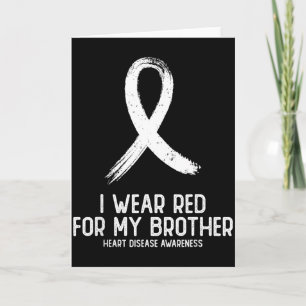 I Wear Red For Brother Heart Disease Awareness For Card