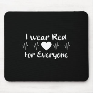 I Wear Red For Everyone Heart Disease Awareness He Mouse Pad