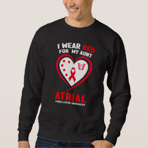 I Wear Red For My Aunt Atrial Fibrillation Awarene Sweatshirt