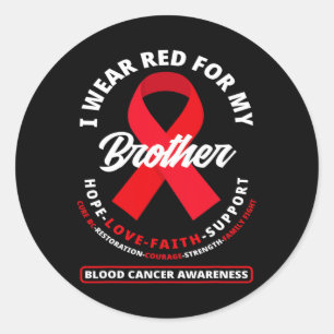 I Wear Red For My Brother Blood Cancer Awareness 1 Classic Round Sticker