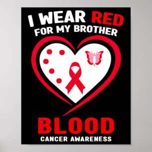 I Wear Red For My Brother Blood Cancer Awareness 3 Poster