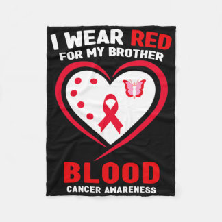 I Wear Red For My Brother Blood Cancer Awareness  Fleece Blanket