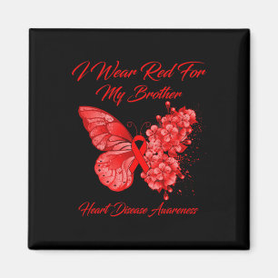I Wear Red For My Brother Heart Disease Awareness Magnet